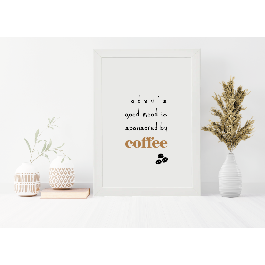 Today's good mood is sponsored by coffee - poster incl. lijst