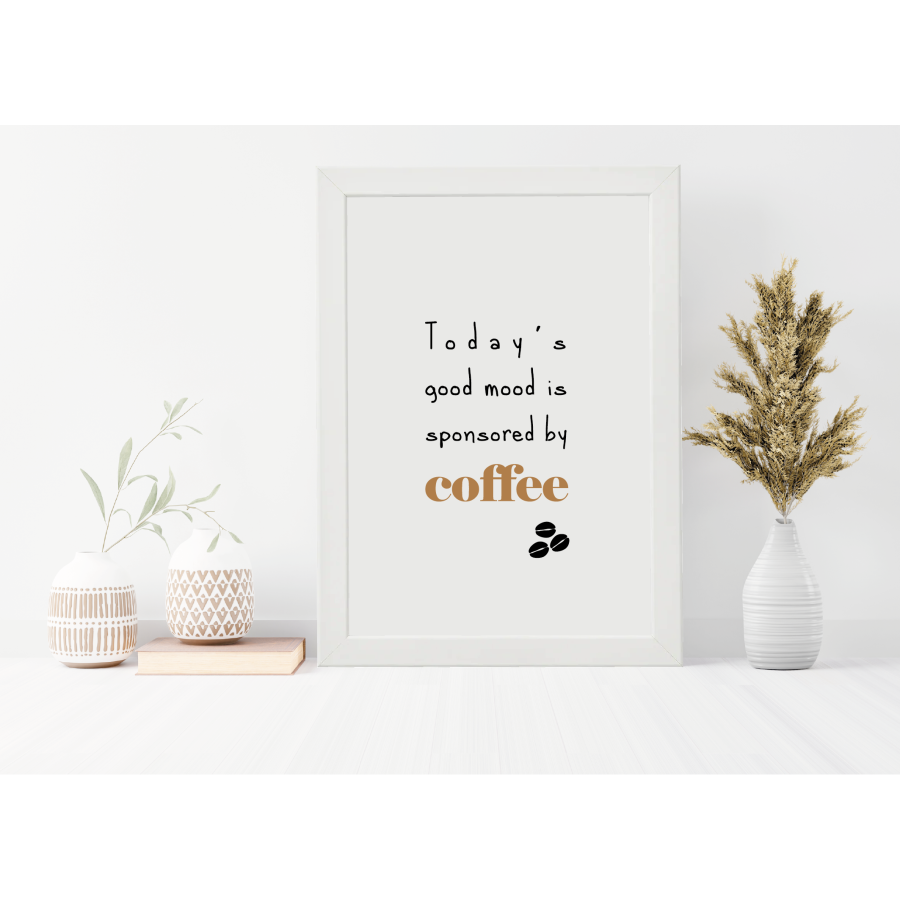 Today's good mood is sponsored by coffee - poster incl. lijst Today's good mood is sponsored by coffee - poster incl. lijst