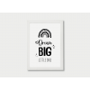 Dream big little one Dream big little one